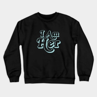 I am her blue text Crewneck Sweatshirt